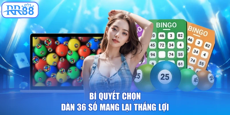 Bí quyết chọn dàn 36 số mang lại thắng lợi