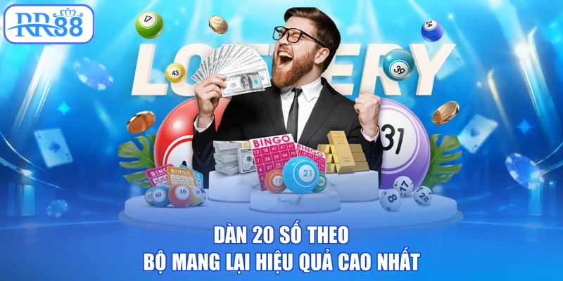 Dàn 20 số theo bộ mang lại hiệu quả cao nhất