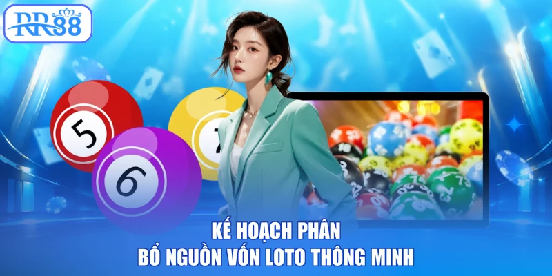 Kế hoạch phân bổ nguồn vốn loto thông minh