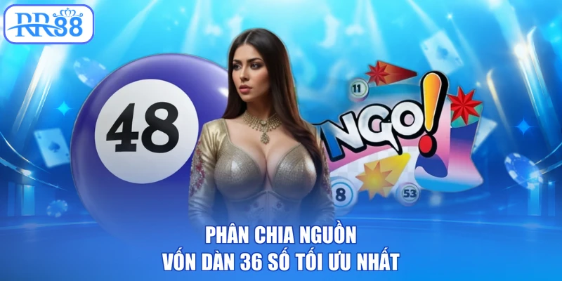 Phân chia nguồn vốn dàn 36 số tối ưu nhất