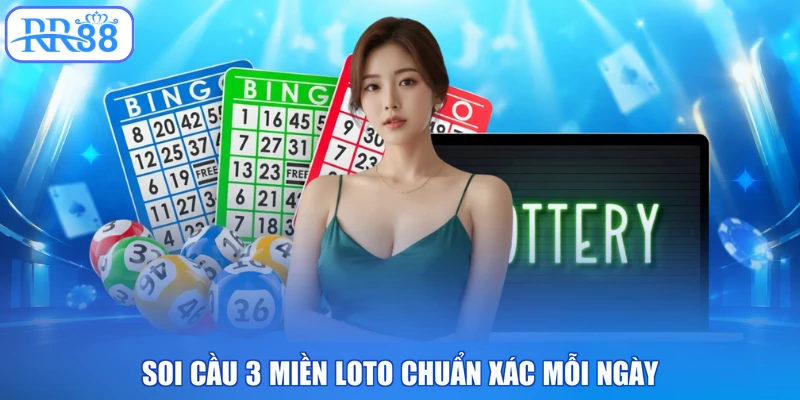 Soi cầu 3 miền loto chuẩn xác mỗi ngày