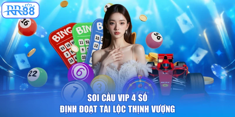Soi cầu vip 4 số định đoạt tài lộc thịnh vượng